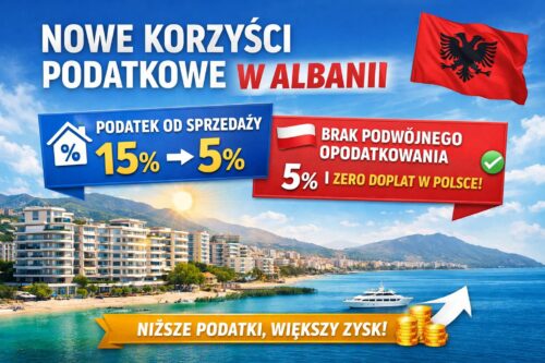 Podatki w Albanii: nowa ustawa obniża podatek przy sprzedaży nieruchomości – co to oznacza dla inwestorów?